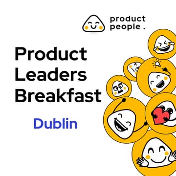 Cover Image for 🇮🇪 Dublin Product Leaders Breakfast | Product People