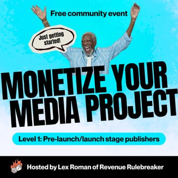 Cover Image for Monetize your media project (Level 1: Pre-launch/Launch stage publishers)