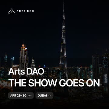 Cover Image for THE SHOW GOES ON - Arts DAO (Dubai | 29–30 April 2026)