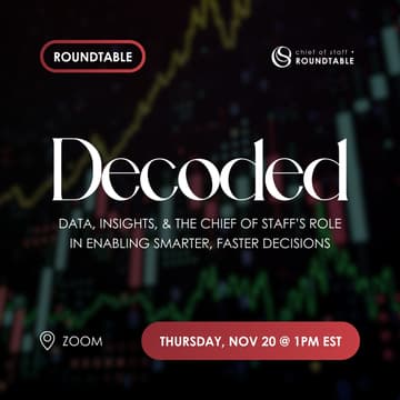 Cover Image for [Roundtable] Decoded: Data, Insights, & the Chief of Staff's Role in Enabling Smarter, Faster Decisions