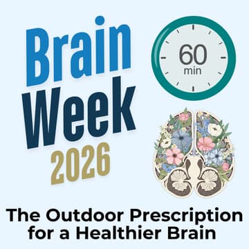 Cover Image for The Outdoor Prescription for a Healthier Brain (Brain Week 2026)