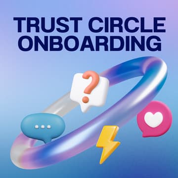 Cover Image for Trust Circle Onboarding – Your First Step into the Trust Circle