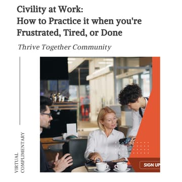 Cover Image for Civility at Work: How to Practice it when you're Frustrated, Tired, or Done