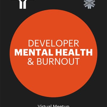 Cover Image for Virtual Meetup: Developer Mental Health & Burnout