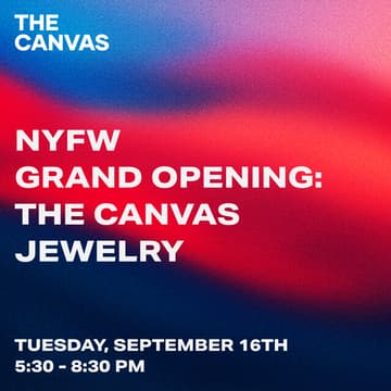 Cover Image for NYFW at The Canvas Jewelry: Grand Opening
