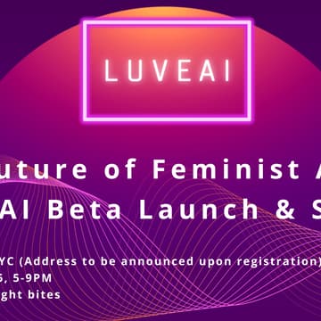 Cover Image for The Future of Feminist AI: LUVE AI beta Launch & Salon