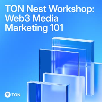 Cover Image for Workshop at TON Nest: Web3 Media Marketing 101