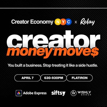Cover Image for 'Creator Money Moves' Mixer & Panel with Creator Economy NYC and Relay