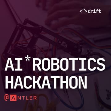 Cover Image for AI Robotics Hackathon by Drift (at Antler)