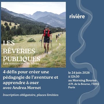 Cover Image for Les Rêveries Publiques #4 - 4 défis pour créer une pédagogie de l’aventure et apprendre à oser avec Andrea Mornet