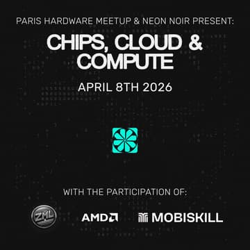 Cover Image for 3rd Paris Hardware Meetup | Chips, Cloud & Compute