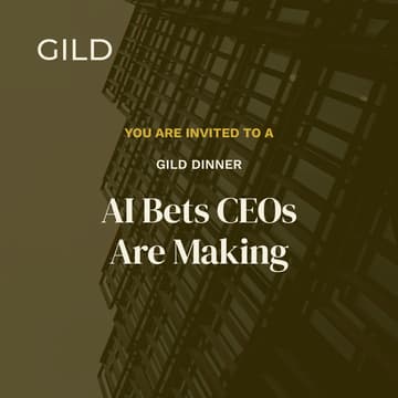 Cover Image for Gild Dinner: AI Bets CEOs Are Making