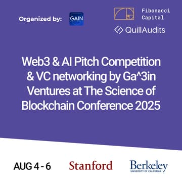 Cover Image for Web3 & AI Pitch Competition & VC networking by Ga^3in Ventures x Fibonacci Capital at The Science of Blockchain Conference 2025, Berkeley