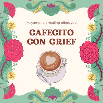 Cover Image for Cafecito con Grief- Community and Grief