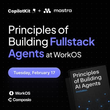 Principles of Building Fullstacks Agents at WorkOS
