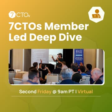 Cover Image for 7CTOs Member Led Deep Dive