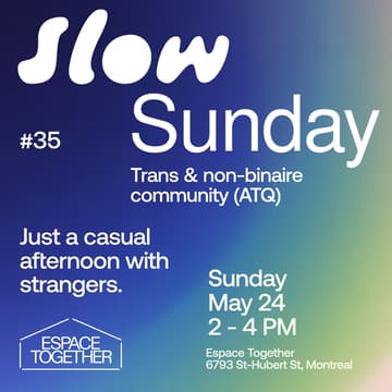 Cover Image for Slow Sunday *Montreal* #35 – Édition ATQ x Espace Together 🏳️‍⚧️