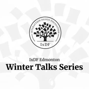 Cover Image for ❄️ IxDF Edmonton Winter Talk Series – February