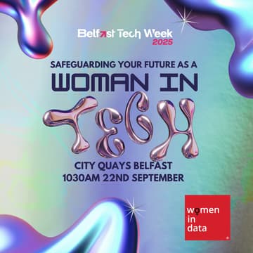Cover Image for Safeguarding your Future as a Woman in Tech - part of #BelfastTechWeek