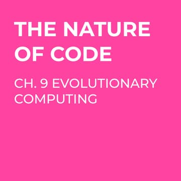 Cover Image for Nature of Code - Chapter 9 Evolutionary Computing