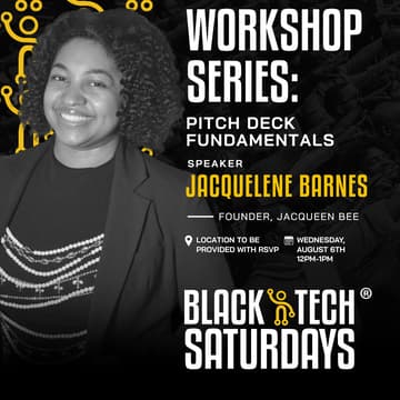 Cover Image for Pitch Deck Fundamentals with Jacquelene Barnes Presented by Black Tech Saturdays