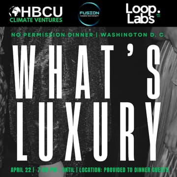 Cover Image for No Permission Dinner – Washington DC Climate Week | Co-Hosted by: Fusion Fashion Tech Society, Loop Labs, and HBCU Climate Ventures