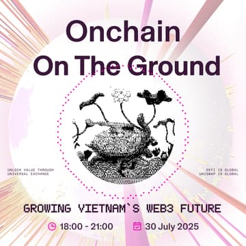 Cover Image for 🦄 Uniswap Labs - Onchain On The Ground – Hanoi 🇻🇳