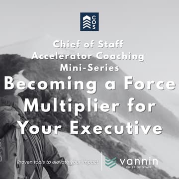 Cover Image for Chief of Staff Accelerator Coaching Mini-Series | Becoming a Force Multiplier for Your Executive