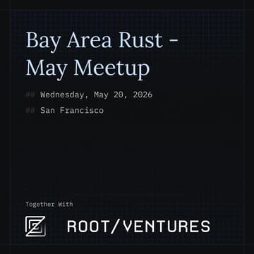 Cover Image for 🦀 Bay Area Rust - May Meetup
