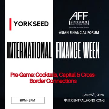 Cover Image for Yorkseed Asian Financial Forum x International Finance Week: Cocktails, Capital & Cross-Border Connections