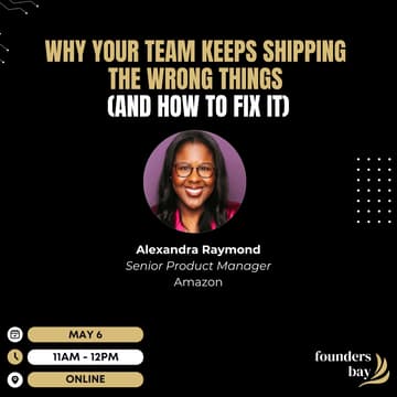 Cover Image for Founders Bay Virtual Workshop: Why Your Team Keeps Shipping the Wrong Things (And How to Fix It)