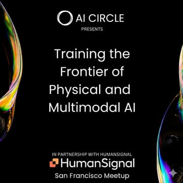 Cover Image for AI Circle x HumanSignal: Training Frontier Physical and Multimodal AI