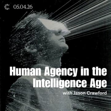 Cover Image for Human Agency in the Intelligence Age with Jason Crawford