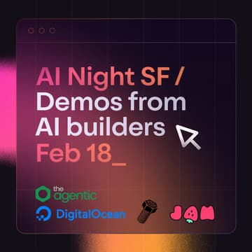 Cover Image for AI Night ~ w/ DigitalOcean, Founder's Garage, Jam.dev & TheAgentic