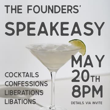 Cover Image for Founders’ Speakeasy: Cocktails, Confessions, Liberations & Libations 🍸