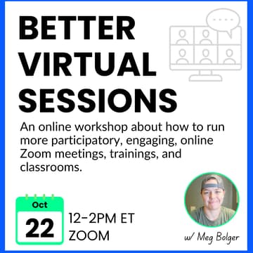 Cover Image for Better Virtual Sessions: Facilitation Skills for Zoom & Beyond