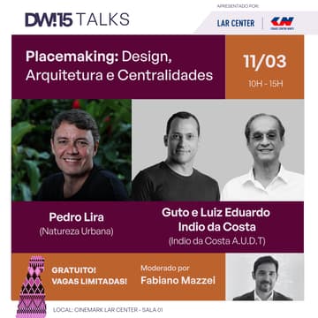 Cover Image for DW!15 TALKS | Terceiro dia | Placemaking: Design Estratégico, Arquitetura e Urbanismo no Desenvolvimento de Centralidades