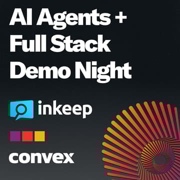 Cover Image for AI Agents + Full Stack Demo Night @Convex with Inkeep