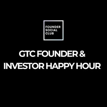 Cover Image for GTC Founder & Investor Happy Hour