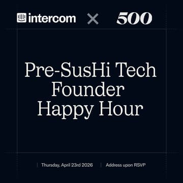Cover Image for Intercom x 500 Global: Pre-SusHi Tech Founder Happy Hour