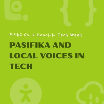Cover Image for Piʻikū Speaker Series: Pasifika and Local Voices in Tech + Museum Pau Hana