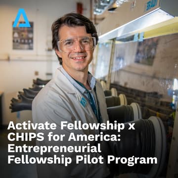 Cover Image for Activate Fellowship x CHIPS for America: Entrepreneurial Fellowship Pilot Program