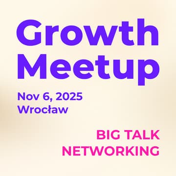 Cover Image for Growth Meetup: Big Talk Networking • Wrocław 6.11.2025