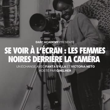 Cover Image for DAR ACADEMY présente "Se voir à l’écran : les femmes noires derrière la caméra" hosté par GING.HER