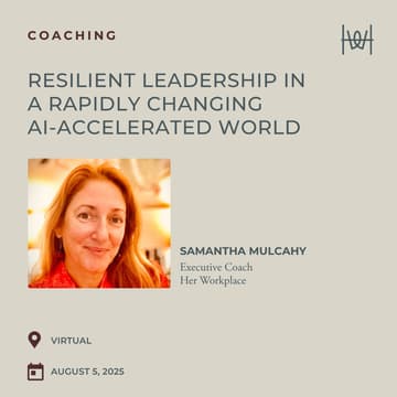 Cover Image for Her Workplace Coaching - Virtual Workshop on Resilient Leadership in a Rapidly Changing AI-Accelerated World
