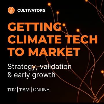 Cover Image for Getting Climate Tech To Market: Strategy, Validation & Early Growth