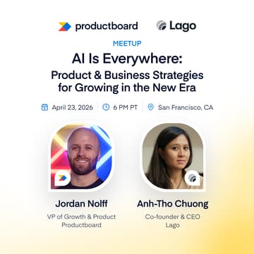 Cover Image for Productboard x Lago | AI is Everywhere: Product & Business Strategies for Growing in the New Era