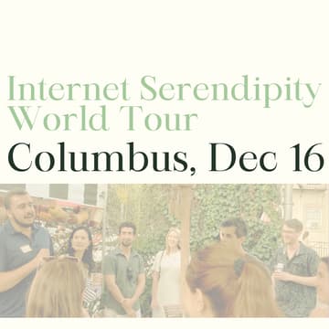 Cover Image for Internet Serendipity World Tour: Columbus (Tues Dec 16)