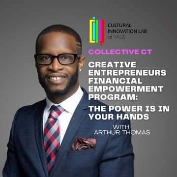 Cover Image for Collective CT - Creative Entrepreneurs Financial Empowerment Program "The Power is In Your Hands"