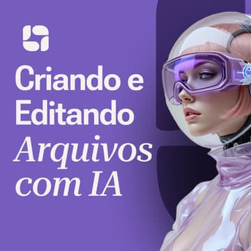 Cover Image for Criando e Editando Arquivos com IA